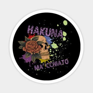 Hakuna Ma'cchiato Magnet